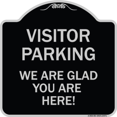 Signmission Parking Area Visitor Parking We Are Glad You Are Here! Heavy-Gauge Alum, 18" x 18", BS-1818-23471 A-DES-BS-1818-23471